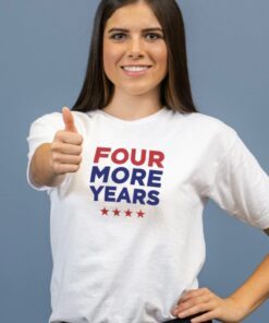 Four More Years T-Shirt