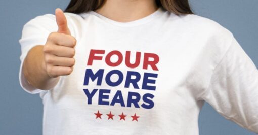 Four More Years T-Shirts