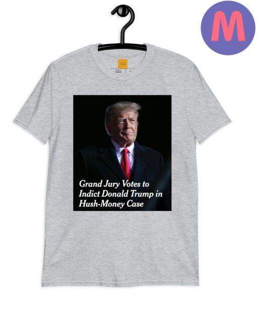 Grand Jury Votes to Indict Donald Trump In Hush-Money Case Shirt