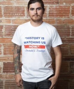 History Is Watching T-Shirt