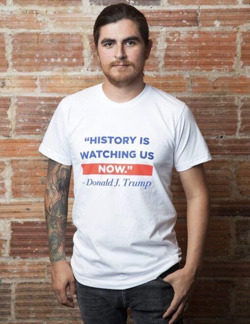 History Is Watching T-Shirt