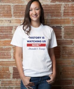 History Is Watching T-Shirts