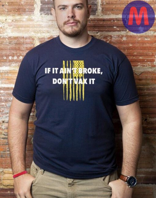 If It Ain't Broke T-Shirts