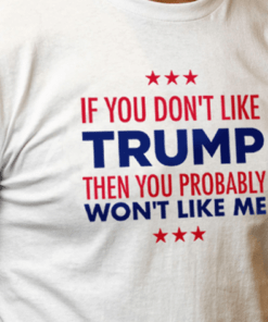 If You Don't Like Trump Shirts