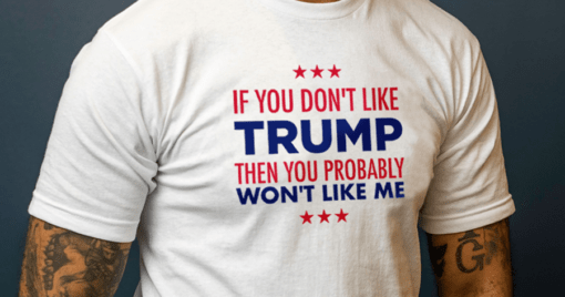 If You Don't Like Trump Shirts