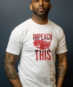 Impeach This T-Shirt