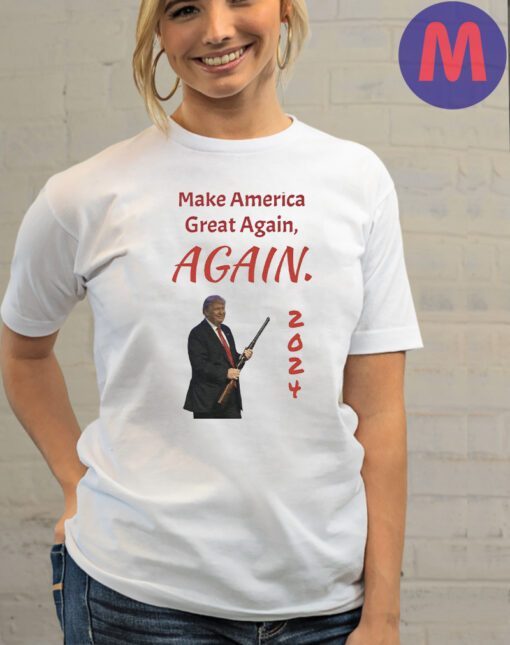 Make America Great Again, Again - Trump Campaign T Shirt