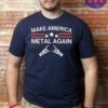 Make America Metal Again Shirt