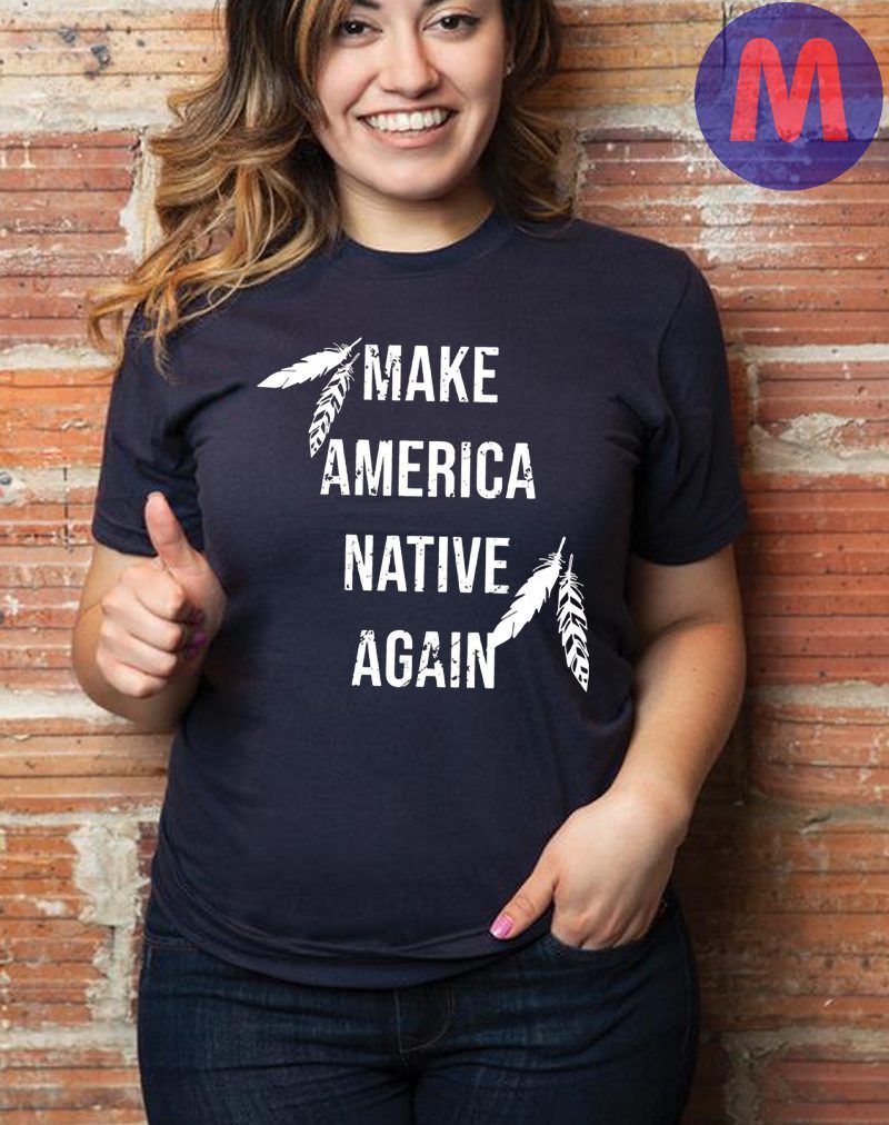 Make America Native Again 2024 Shirt