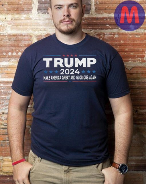 Trump 2024 - Make America Great and Glorious Again T-shirt