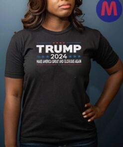 Trump 2024 - Make America Great and Glorious Again T-shirts