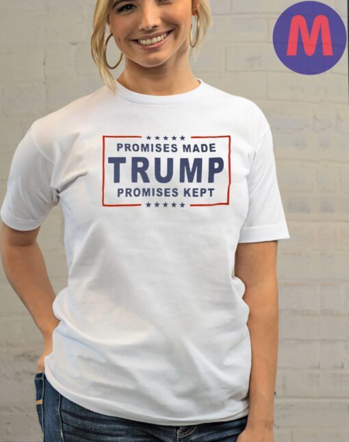 Trump 2024 Promises Made Promises Kept T-Shirt