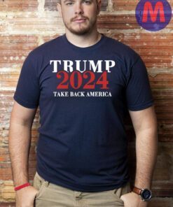 Trump 2024 Take Back America Shirts