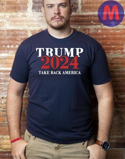 Trump 2024 Take Back America Shirts