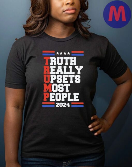 Truth really upsets most people trump 2024 shirts