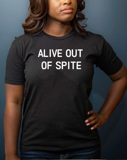 Alive Out Of Spite T-Shirt