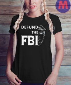 Defund the FBI Shirt, Pro Trump 2024 T-Shirt, Anti Biden Shirts