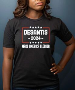 Desantis 2024 Make America Florida T-Shirts