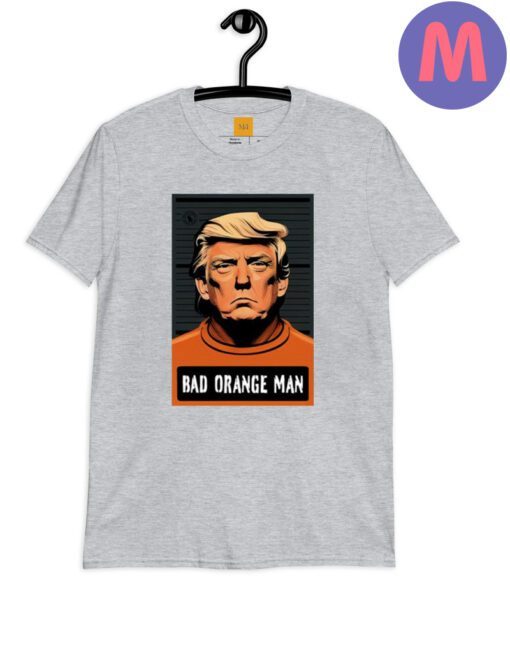 Donald Trump Bad Orange Man shirts