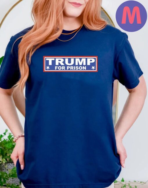 Donald Trump For Prison T-Shirts