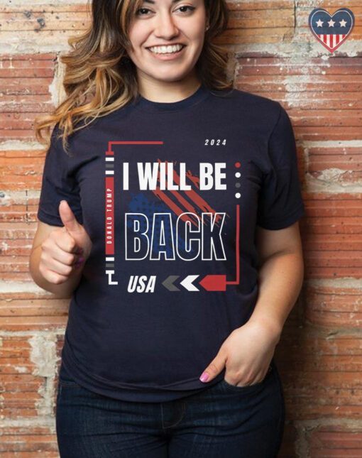 Donald Trump I Will Be Back T-Shirt