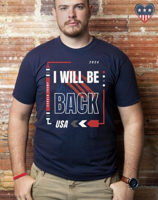 Donald Trump I Will Be Back T-Shirts