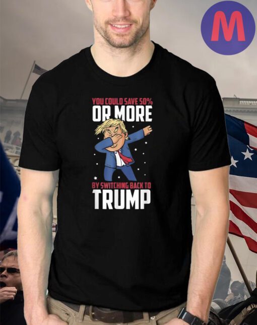 High Gas Prices Anti Biden Save 50% or More Trump Dabs shirts