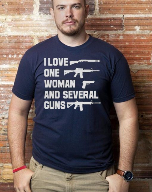 I Love One Woman & Several Guns, Funny Gun Shirt