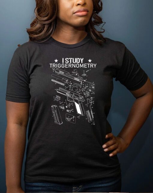 I Study Triggernometry Shirt, Gun Owner Shirt Gift, Veterans Shirts