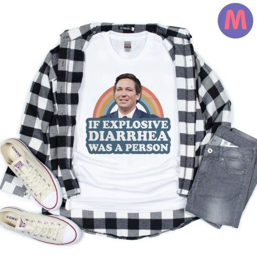 If Explosive Diarrhea Was a Person Ron DeSantis Shirt