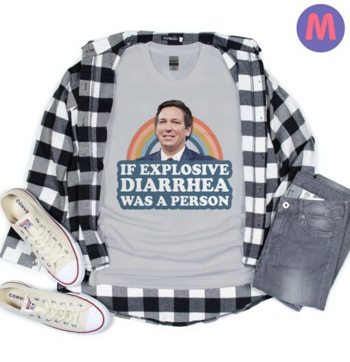 If Explosive Diarrhea Was a Person Ron DeSantis Shirts