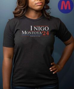 Ingo Montoya For President 2024 Prepare To Die T-Shirts