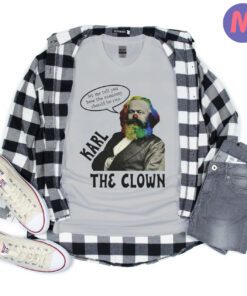 Karl Marx Was A Clown T Shirt