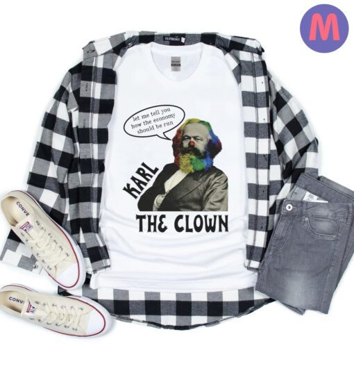 Karl Marx Was A Clown T Shirts