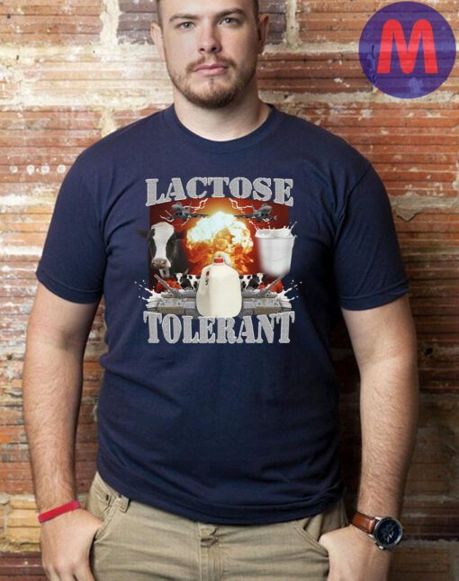 Lactose Tolerant - Funny Meme T-Shirts