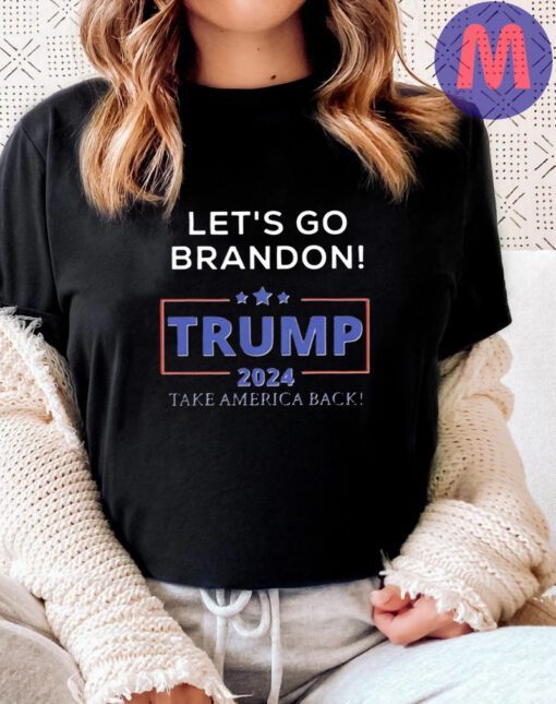 Let’s Go Brandon Trump 2024 Take America T-Shirts