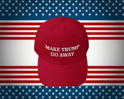 Make Trump Go Away Hat, Dad Hat, Trump Hat