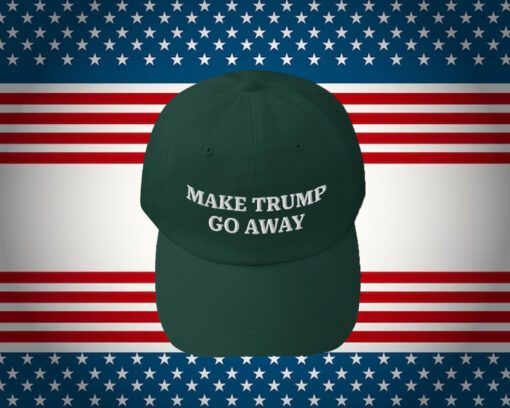 Make Trump Go Away Hat, Dad Hat, Trump Hats