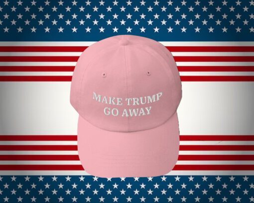 Make Trump Go Away Hat, Dad Hat, Trump Hatss