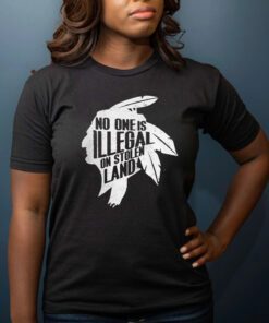 No One Is Illegal On Stolen Land Indigenous Immigrant Shirt