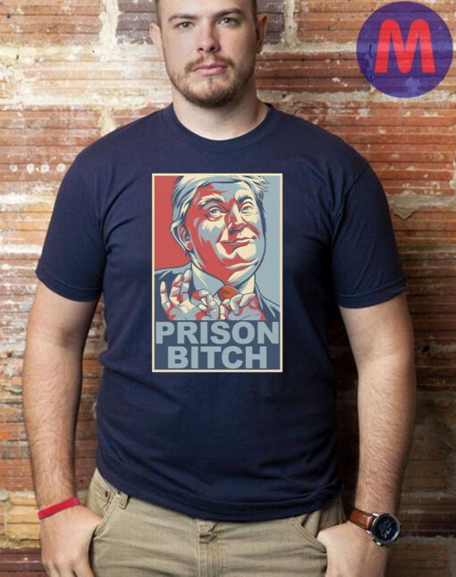 Prison Bitch Anti-Trump T-Shirts