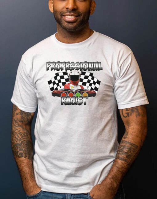 Professional racist racing t-shirts