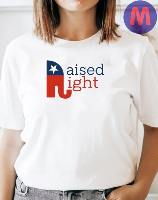 Raised Right Conservative Republican Patriotic Pro Trump Conservative Shirts