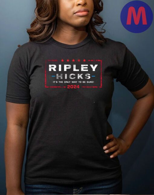 Ripley Hicks It's the only way to be sure 2024 Shirt