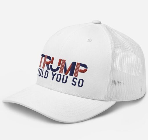 TRUMP TOLD YOU So, Funny Hat, Trump Hats