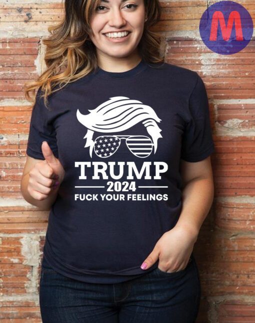 Trump 2024, F Your Feelings, I STAND WITH TRUMP Shirt