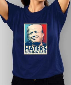 Trump 2024 Haters Gonna Hate T-Shirts