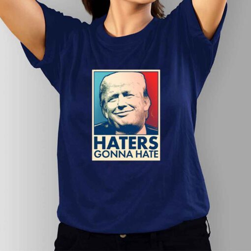 Trump 2024 Haters Gonna Hate T-Shirts