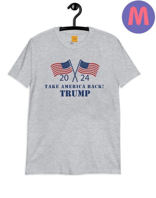 Trump 2024 Shirt, Take America Back Trump Shirt, President Trump