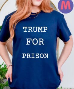 Trump For Prison 2024 Shirt